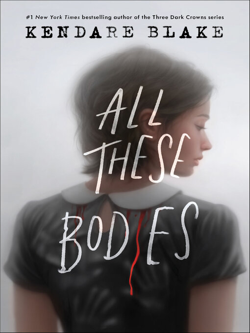 Title details for All These Bodies by Kendare Blake - Available